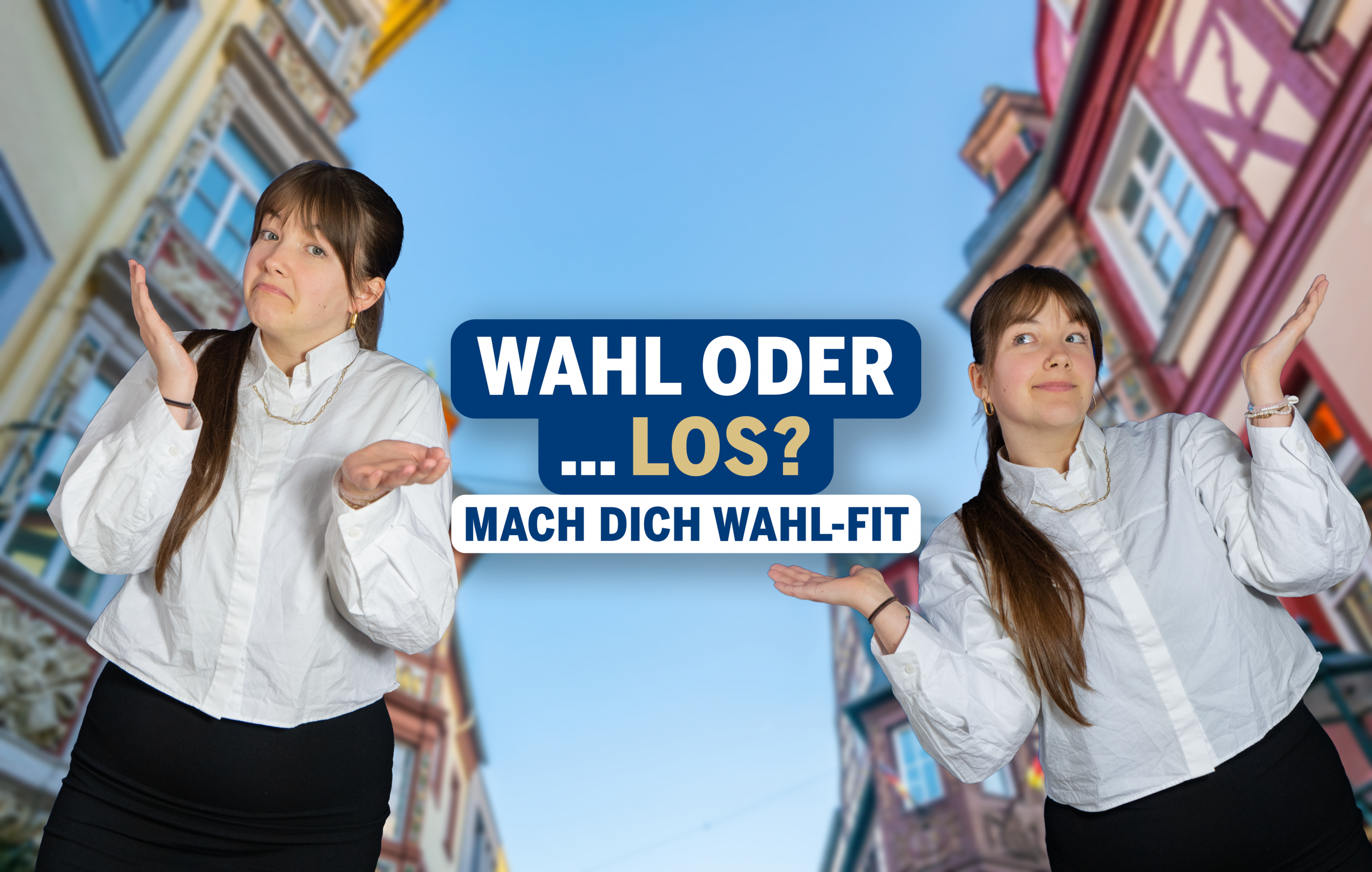 Ellie steht links und rechts im Bild und zeigen mit offenen Händen eine fragende Geste. In der Mitte befindet sich der Schriftzug „Wahl oder … los? Mach dich wahl-fit“. Im Hintergrund ist ein Blick nach oben zwischen historischen, farbenfrohen Häusern in der Altstadt von Koblenz zu sehen, vor blauem Himmel.